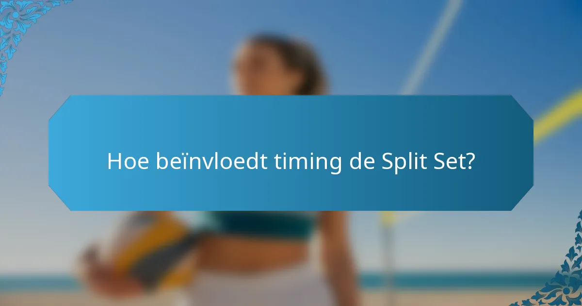 Hoe beïnvloedt timing de Split Set?